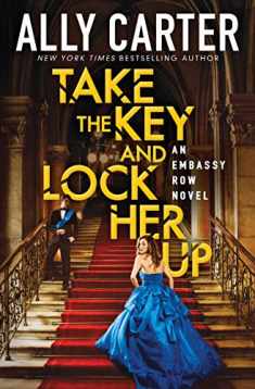 Take the Key and Lock Her Up (Embassy Row, Book 3) (3)