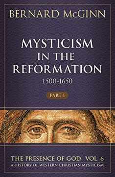 Mysticism in the Reformation (1500-1650): 1500-1650 (The Presence of God)