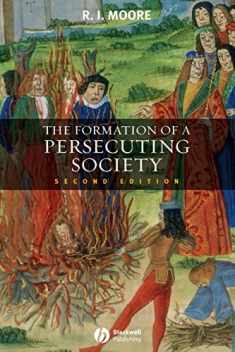 The Formation of a Persecuting Society: Authority and Deviance in Western Europe 950-1250
