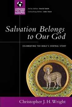 Salvation Belongs to Our God: Celebrating the Bible's Central Story (Christian Doctrine in Global Perspective)