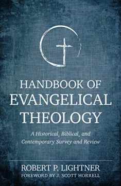 Handbook of Evangelical Theology: A Historical, Biblical, and Contemporary Survey and Review