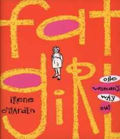 Fat Girl: One Woman's Way Out