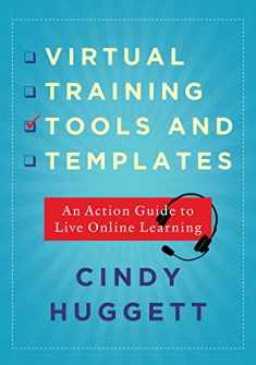 Virtual Training Tools and Templates: An Action Guide to Live Online Learning