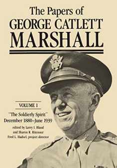The Papers of George Catlett Marshall: "The Soldierly Spirit," December 1880 - June 1939 (Volume 1)