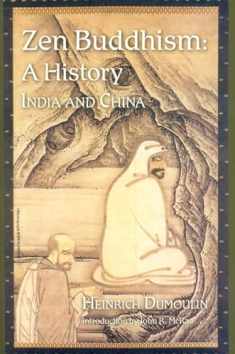 Zen Buddhism: A History, India & China (Volume 1)