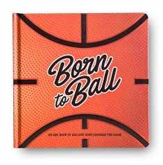Born to Ball - A Basketball Inspired Alphabet Book