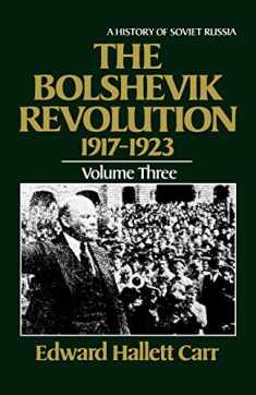 The Bolshevik Revolution, 1917-1923, Vol. 3 (History of Soviet Russia)