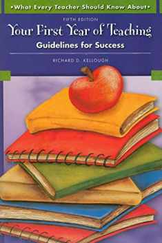What Every Teacher Should Know About Your First Year of Teaching: Guidelines for Success