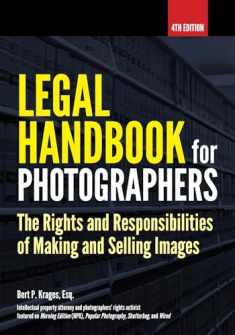 Legal Handbook for Photographers: The Rights and Liabilities of Making and Selling Images