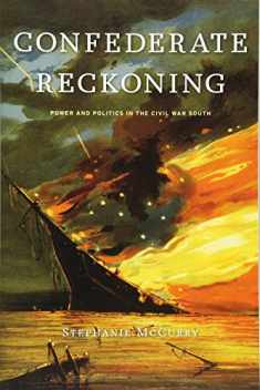 Confederate Reckoning: Power and Politics in the Civil War South