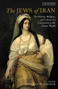 Jews of Iran, The: The History, Religion and Culture of a Community in the Islamic World (International Library of Iranian Studies)