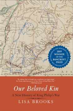 Our Beloved Kin: A New History of King Philip's War (The Henry Roe Cloud Series on American Indians and Modernity)