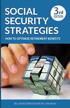 Social Security Strategies: How to Optimize Retirement Benefits, 3rd Edition