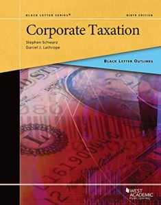 Black Letter Outline on Corporate Taxation (Black Letter Outlines)