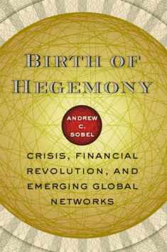 Birth of Hegemony: Crisis, Financial Revolution, and Emerging Global Networks