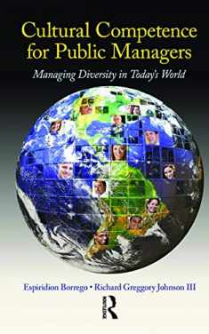 Cultural Competence for Public Managers: Managing Diversity in Today' s World