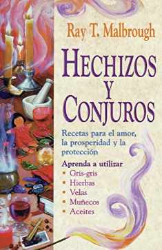 Hechizos y conjuros: Recetas para el amor, la prosperidad y la protección (Spanish Edition)