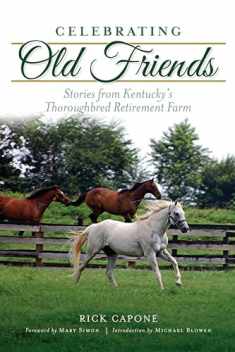 Celebrating Old Friends: Stories from Kentucky's Thoroughbred Retirement Farm (Sports)