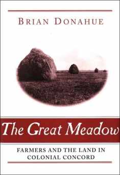 The Great Meadow: Farmers and the Land in Colonial Concord (Yale Agrarian Studies Series)
