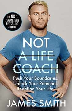 Not a Life Coach: Are You Ready to Change Your Life? From the Sunday Times No.1 Bestselling Author
