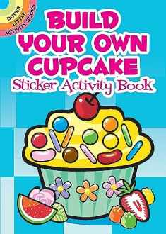 Build Your Own Cupcake Sticker Activity Book (Dover Little Activity Books: Food)