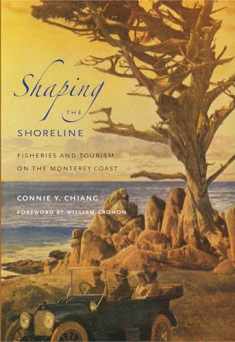 Shaping the Shoreline: Fisheries and Tourism on the Monterey Coast (Weyerhaeuser Environmental Books)