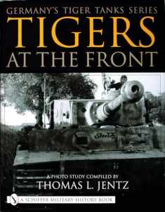 Germany's Tiger Tanks: Tigers At the Front (Germany's Tiger Tanks S)