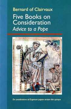 Five Books on Consideration: Advice to a Pope (Volume 37) (Cistercian Fathers Series)