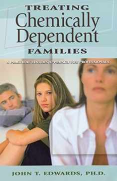 Treating Chemically Dependent Families: A Practical Systems Approach for Professionals (Professional Series)