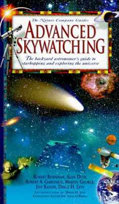 Advanced Skywatching: The Backyard Astronomer's Guide to Starhopping and Exploring the Universe (The Nature Company Guides)