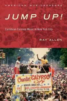 Jump Up!: Caribbean Carnival Music in New York (American Musicspheres)