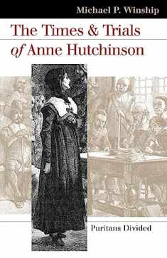 The Times and Trials of Anne Hutchinson: Puritans Divided (Landmark Law Cases and American Society)