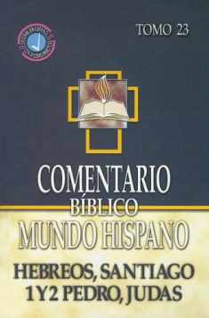 Comentario Biblico Mundo Hispano- Tomo 23- Hebreos, Santiago, 1 y 2 Pedro, Judas (Spanish Edition)