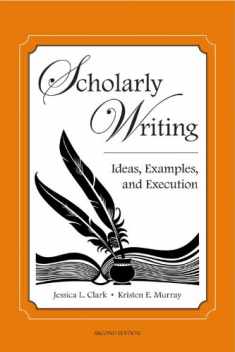 Scholarly Writing: Ideas, Examples, and Execution