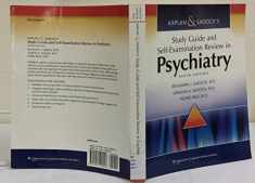 Kaplan & Sadock's Study Guide and Self-Examination Review in Psychiatry (STUDY GUIDE/SELF EXAM REV/ SYNOPSIS OF PSYCHIATRY (KAPLANS))