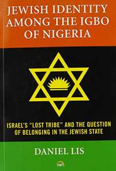 JEWISH IDENTITY AMONG THE IGBO OF NIGERIA: Israel s Lost Tribe and The Question of Belonging in the Jewish State