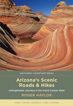 Arizona's Scenic Roads and Hikes: Unforgettable Journeys in the Grand Canyon State (Southwest Adventure Series)