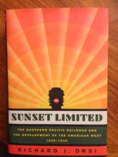 Sunset Limited: The Southern Pacific Railroad and the Development of the American West, 1850-1930