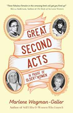 Great Second Acts: In Praise of Older Women (From the bestselling author of Women of Means) (Celebrating Women)