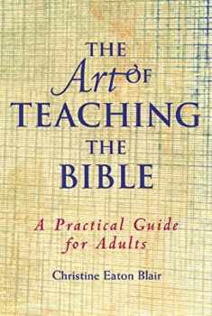 The Art of Teaching the Bible: A Practical Guide for Adults