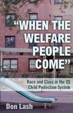 "When the Welfare People Come": Race and Class in the US Child Protection System