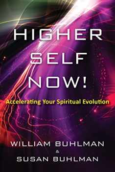 Higher Self Now!: Accelerating Your Spiritual Evolution
