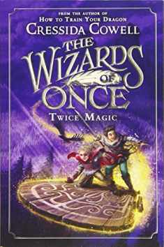 The Wizards of Once: Twice Magic (The Wizards of Once, 2)