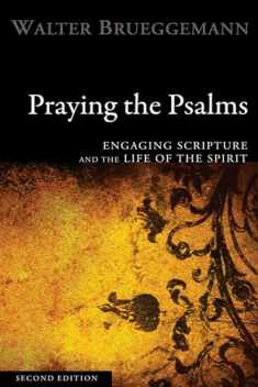Praying the Psalms, Second Edition: Engaging Scripture and the Life of the Spirit