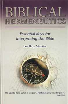 Biblical Hermeneutics: Essential keys for interpreting the Bible