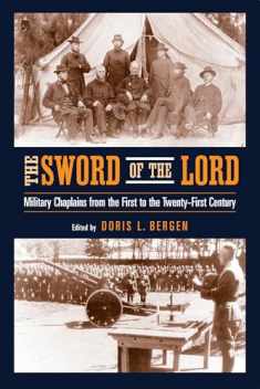 Sword of the Lord: Military Chaplains from the First to the Twenty-First Century (Critical Problems in History)