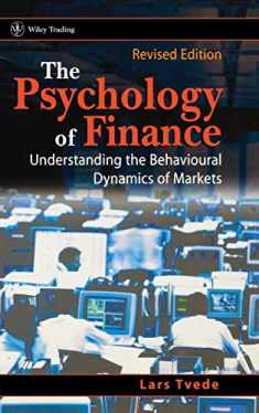The Psychology of Finance: Understanding the Behavioral Dynamics of Markets, Revised Edition