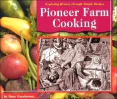 Pioneer Farm Cooking (Exploring History Through Simple Recipes)