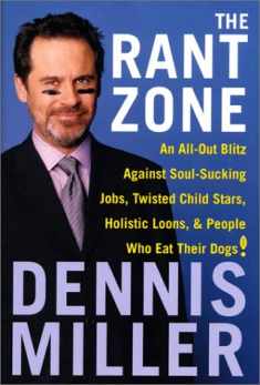 The Rant Zone: An All-Out Blitz Against Soul-Sucking Jobs, Twisted Child Stars, Holistic Loons, and People Who Eat Their Dogs!