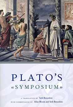 Plato's Symposium: A Translation by Seth Benardete with Commentaries by Allan Bloom and Seth Benardete